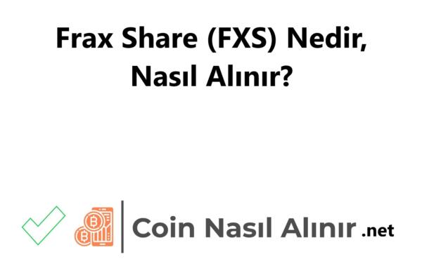 Frax Share (FXS) Nedir, Nasıl Alınır?