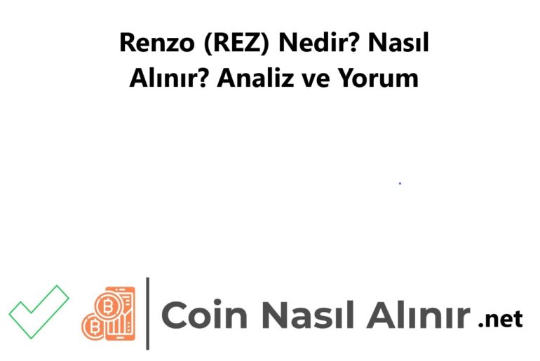 Renzo (REZ) Nedir? Nasıl Alınır? Analiz ve Yorum