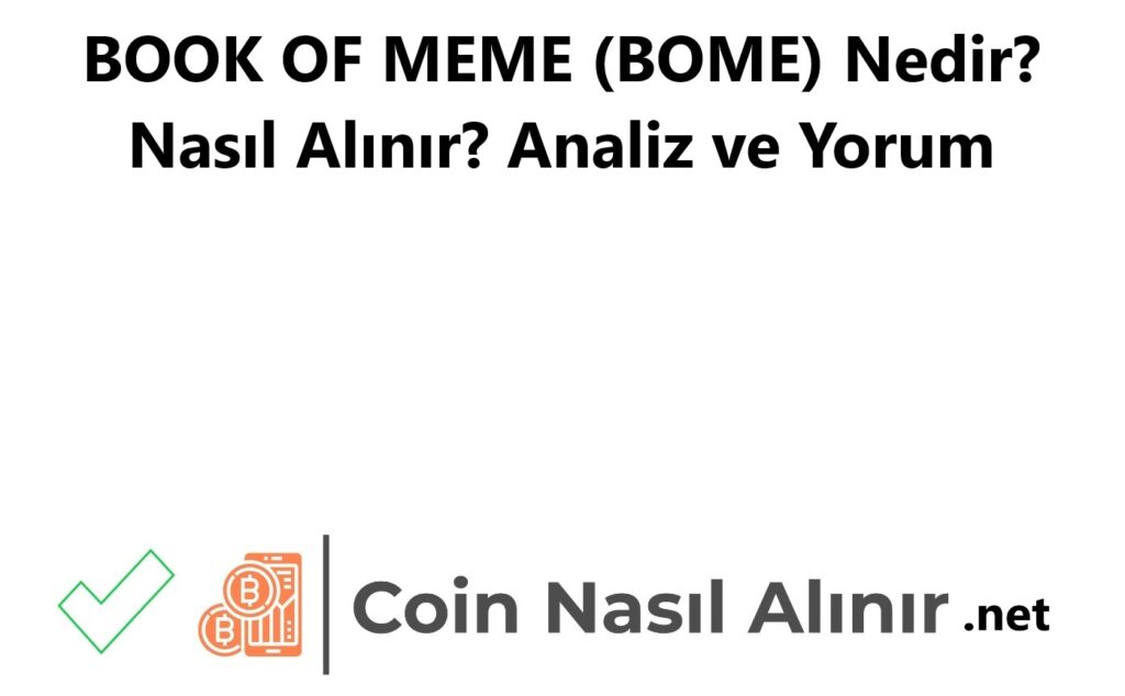 BOOK OF MEME (BOME) Nedir? Nasıl Alınır? Analiz ve Yorum