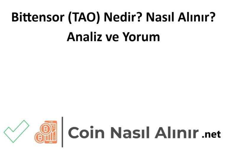 Bittensor (TAO) Nedir? Nasıl Alınır? Analiz ve Yorum