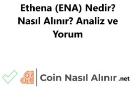 Ethena (ENA) Nedir? Nasıl Alınır? Analiz ve Yorum