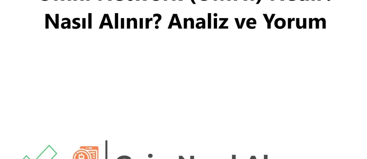 Omni Network (OMNI) Nedir? Nasıl Alınır? Analiz ve Yorum