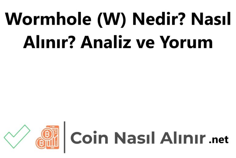 Wormhole (W) Nedir? Nasıl Alınır? Analiz ve Yorum