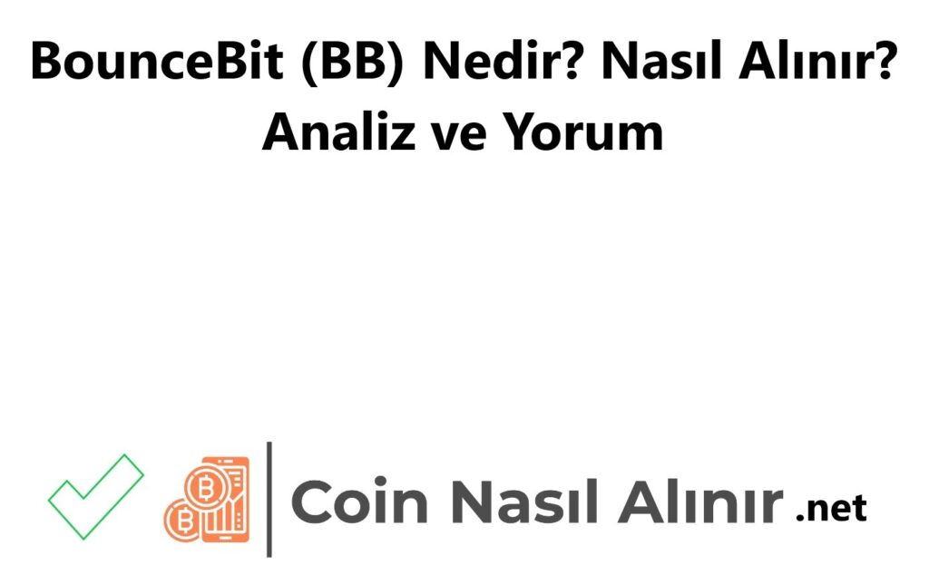 BounceBit (BB) Nedir? Nasıl Alınır? Analiz ve Yorum